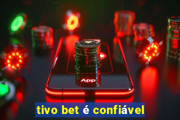 tivo bet é confiável