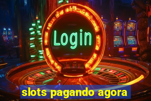 slots pagando agora