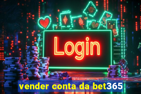 vender conta da bet365