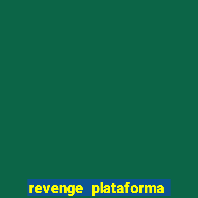 revenge plataforma de jogos