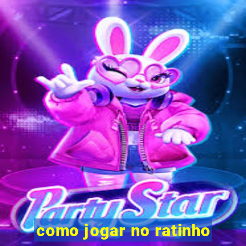 como jogar no ratinho