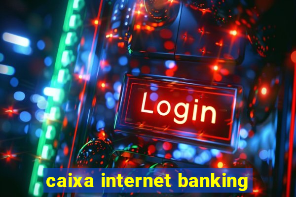 caixa internet banking