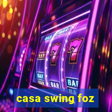 casa swing foz