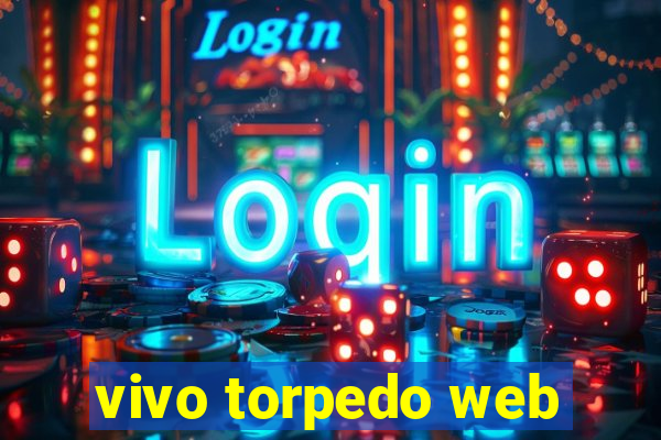 vivo torpedo web