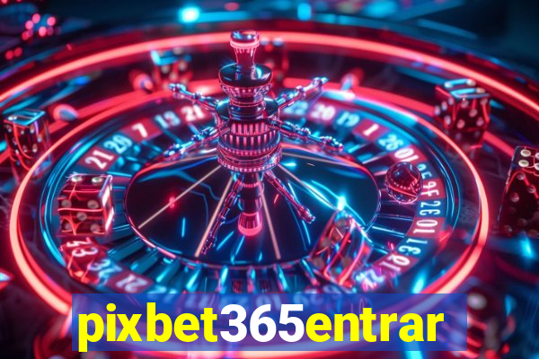 pixbet365entrar