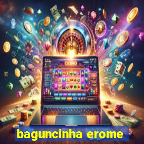 baguncinha erome