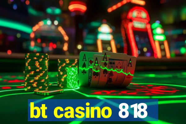 bt casino 818