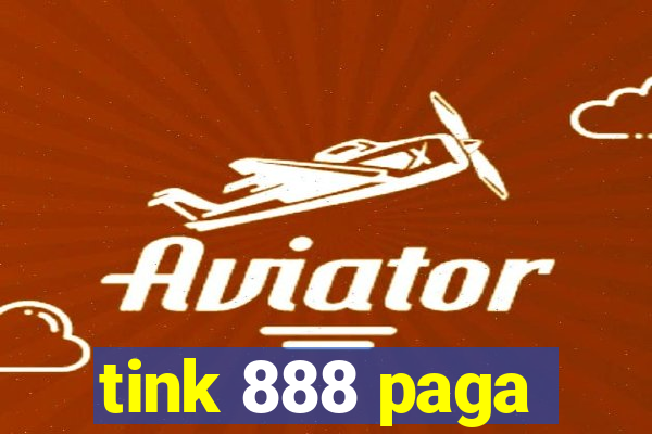 tink 888 paga