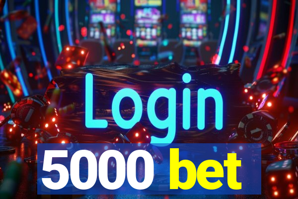 5000 bet