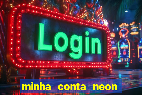 minha conta neon foi bloqueada