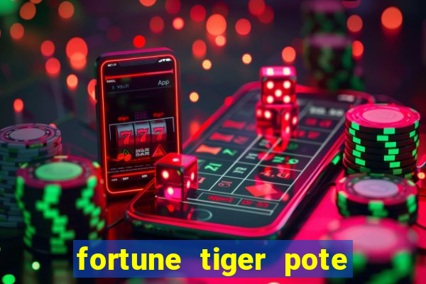 fortune tiger pote de ouro