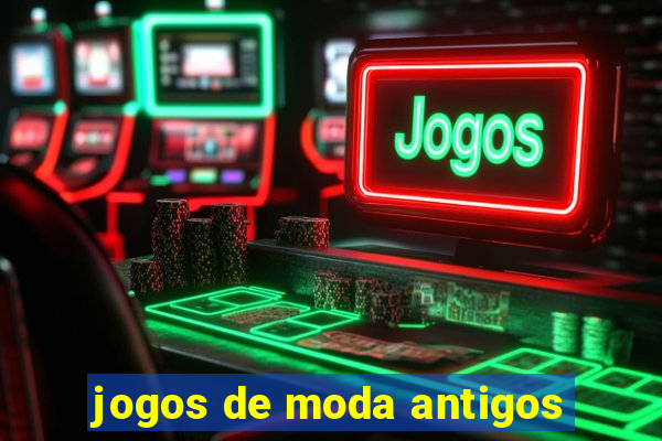 jogos de moda antigos