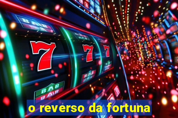 o reverso da fortuna