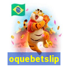 oquebetslip