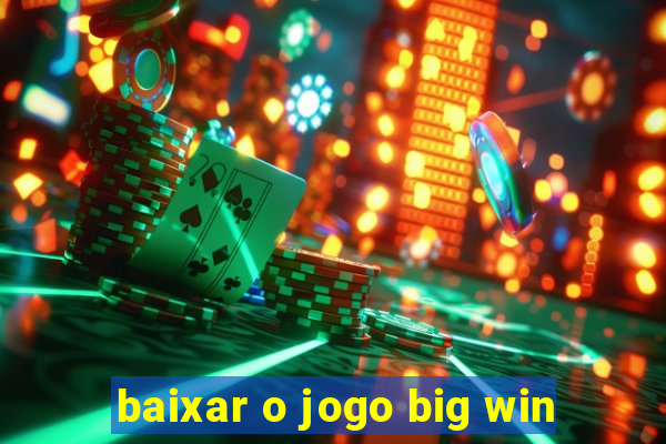 baixar o jogo big win