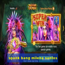 spank bang milena santos