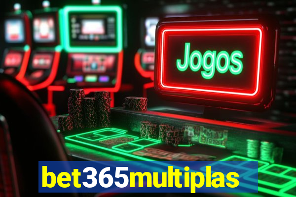 bet365multiplas