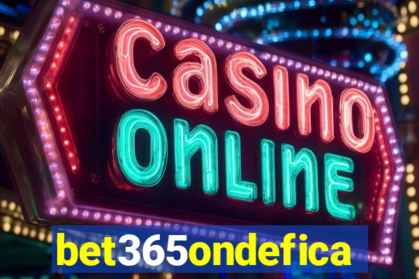 bet365ondefica