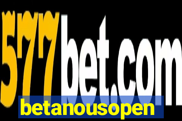 betanousopen