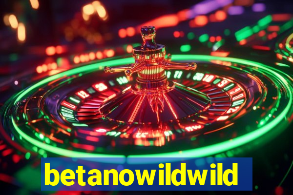 betanowildwild