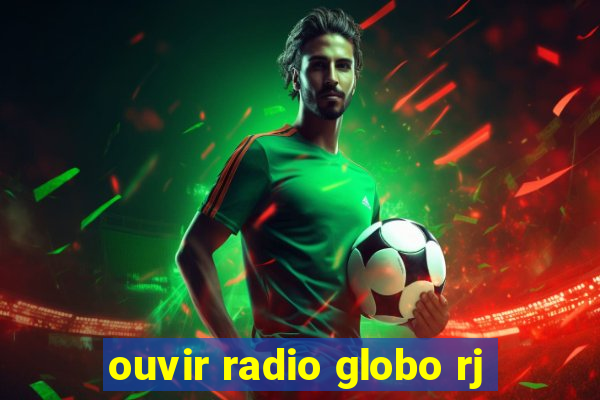 ouvir radio globo rj