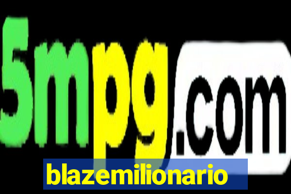 blazemilionario