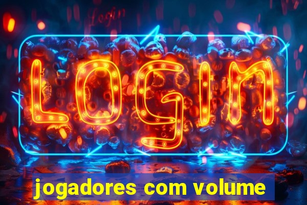 jogadores com volume