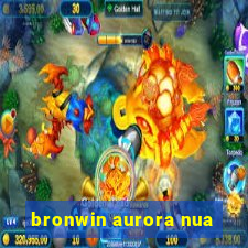 bronwin aurora nua