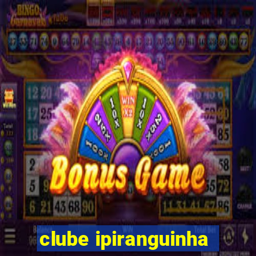 clube ipiranguinha