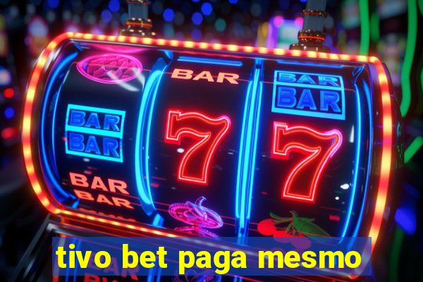 tivo bet paga mesmo