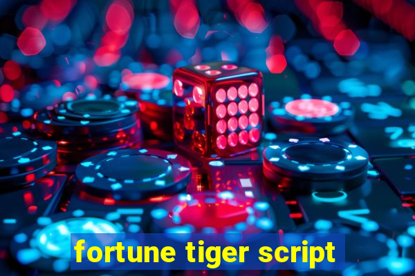 fortune tiger script