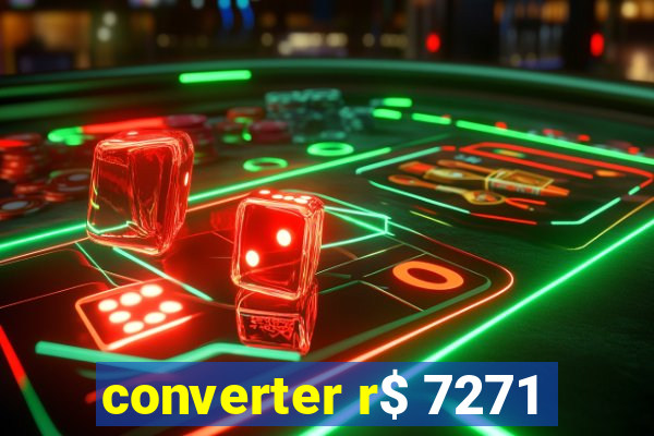 converter r$ 7271