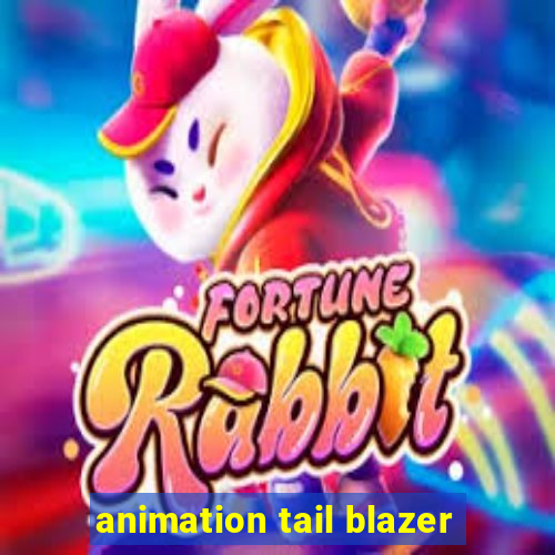 animation tail blazer