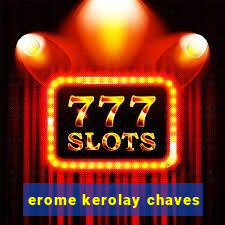 erome kerolay chaves