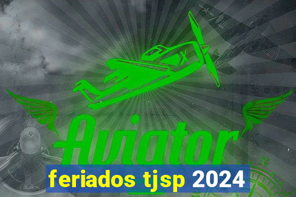 feriados tjsp 2024