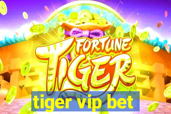 tiger vip bet