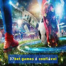 37bet games é confiável