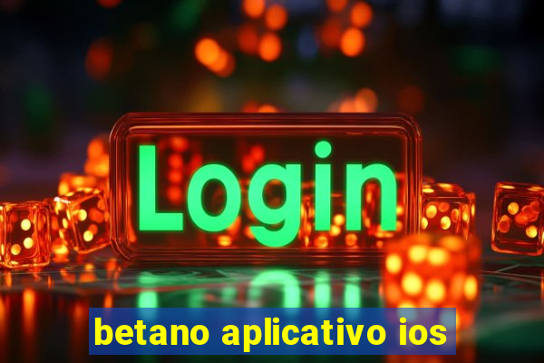 betano aplicativo ios