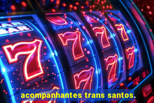 acompanhantes trans santos.