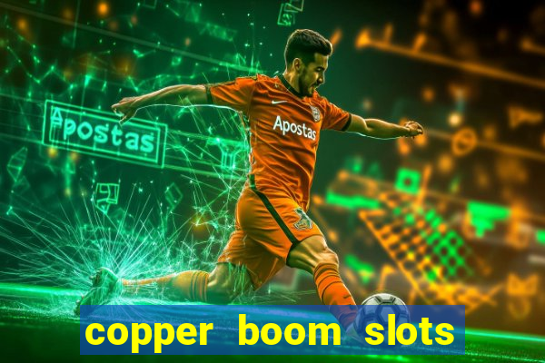 copper boom slots paga mesmo