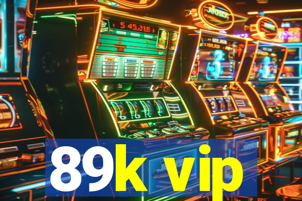 89k vip