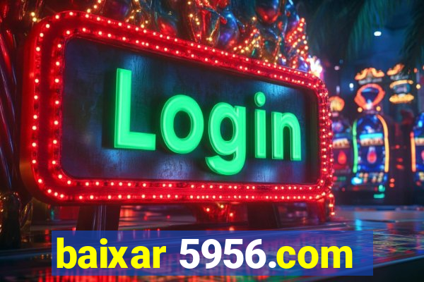 baixar 5956.com