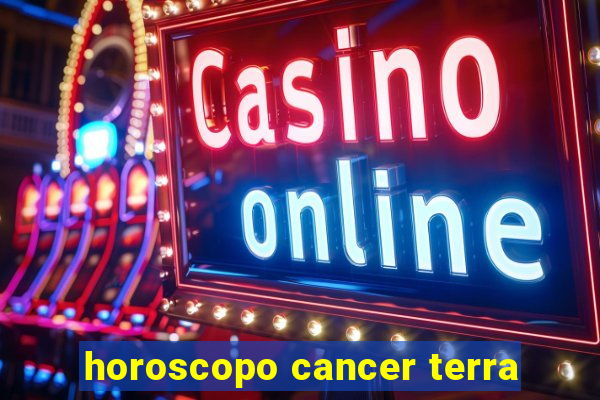 horoscopo cancer terra