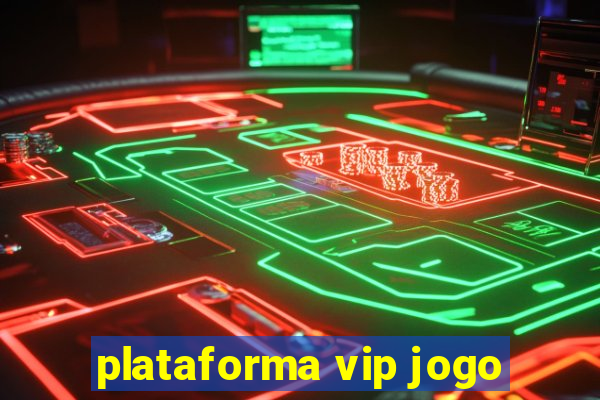 plataforma vip jogo