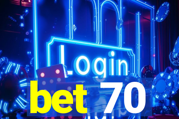 bet 70