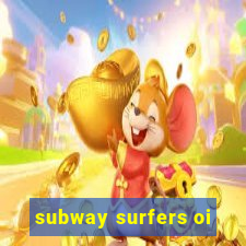 subway surfers oi