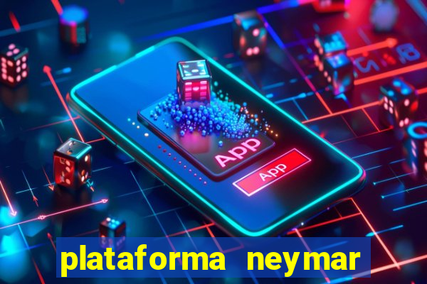 plataforma neymar jr bet