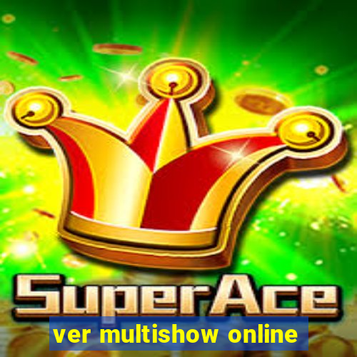 ver multishow online