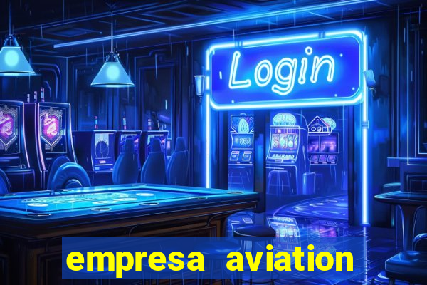 empresa aviation participacoes ltda