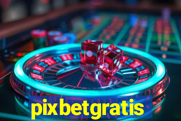 pixbetgratis